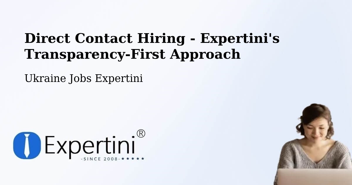 Direct Contact Hiring - Expertini's Transparency-First Approach - Ukraine Jobs Expertini