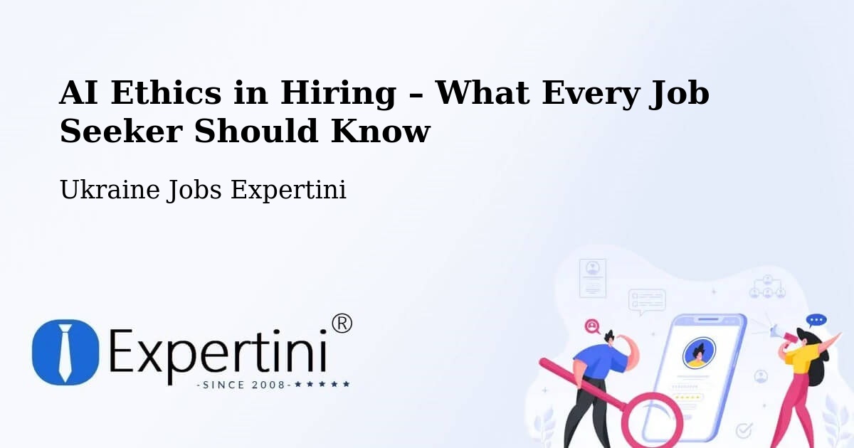 AI Ethics in Recruitment & Hiring – Ukraine - Ukraine Jobs Expertini