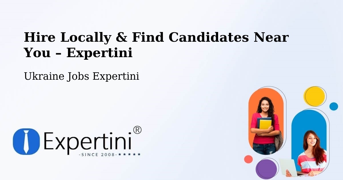 Hire Locally in Ukraine – Find Qualified Candidates Near You - Ukraine Jobs Expertini